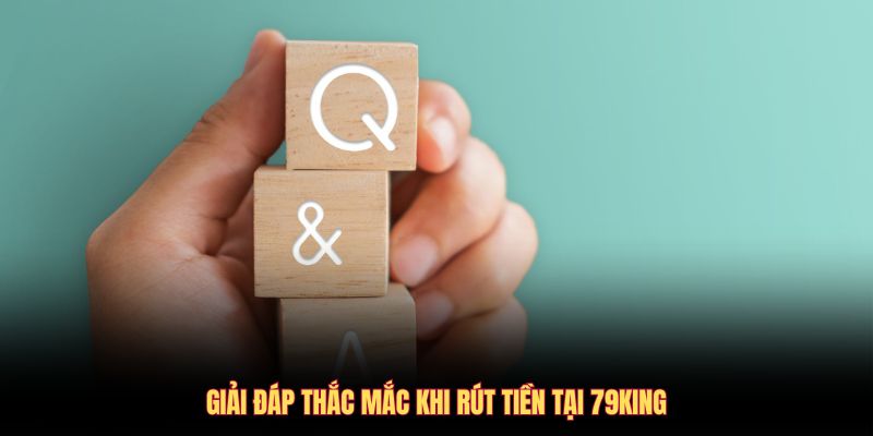 Giải đáp thắc mắc khi rút tiền tại 79KING