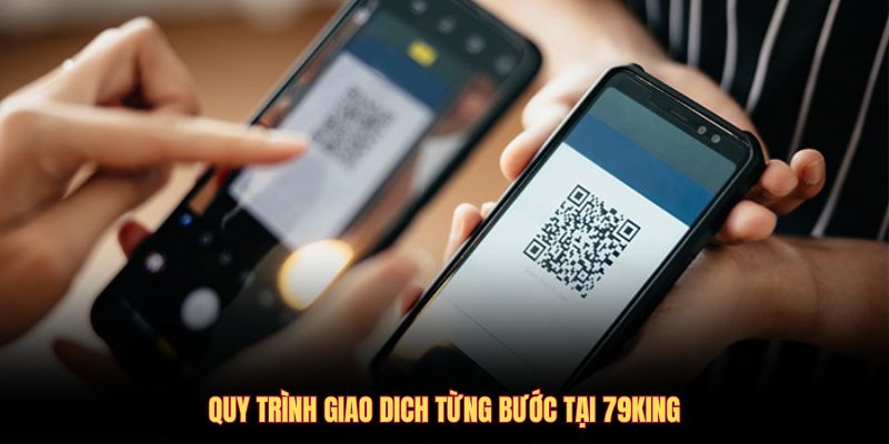 Quy trình giao dịch từng bước tại 79KING
